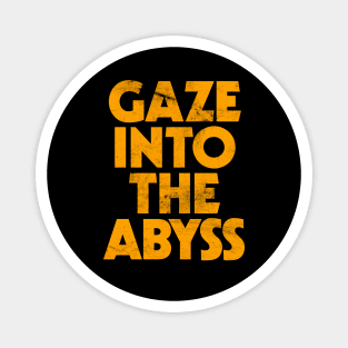 Gaze Into The Abyss Magnet